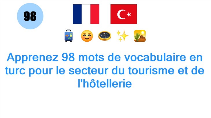 Apprenez 98 mots de vocabulaire en turc pour le secteur du tourisme et de lhôtellerie